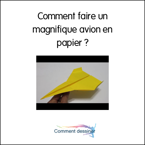 Comment faire un magnifique avion en papier